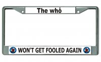 The Who Won't Get Fooled Again Chrome License Plate Frame