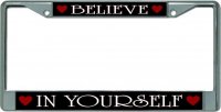 Believe In Yourself Chrome License Plate Frame