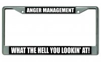 Anger Management … Chrome License Plate Frame