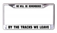 We Will Be Remembered By The Tracks We Leave Chrome Frame