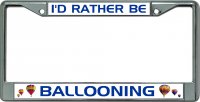 I'D Rather Be Ballooning Chrome License Plate Frame
