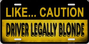 Like Caution Driver Legally Blonde Metal License Plate