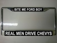 Bite Me Ford Boy Real Men Drive Chevys Photo License Plate Frame