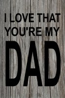 I Love That You're My Dad Photo Parking Sign