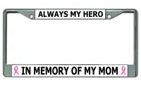 In Memory Of My Mom ... Chrome License Plate Frame