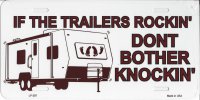 If The Trailers Rockin' Don't Bother Knockin License Plate