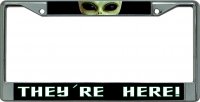 They're Here Alien Chrome License Plate Frame