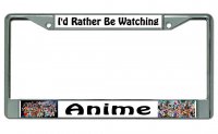 I'd Rather Be Watching Anime Chrome License Plate Frame