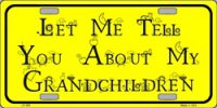 Let Me Tell You About My Grandchildren on Yellow License Plate