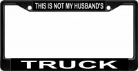 This Is Not My Husbands Truck Black License Plate Frame