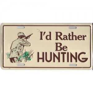 I'd Rather Be Hunting Metal License Plate