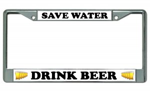 Save Water Drink Beer Chrome License Plate Frame