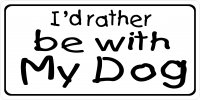 I'd Rather Be With My Dog Photo License Plate