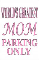 Worlds Greatest Mom Parking Sign