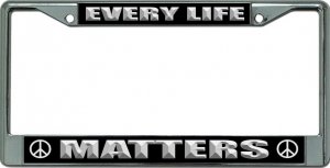 Every Life Matters Chrome License Plate Frame