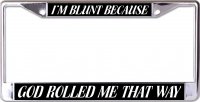 I'M Blunt Because God … Chrome License Plate Frame