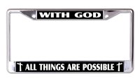 With God All Things Are Possible on Black Chrome License Frame