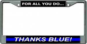 Thanks Blue For All You Do Chrome License Plate Frame