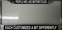 "People are Motorcycles Customized Differently" License Frame