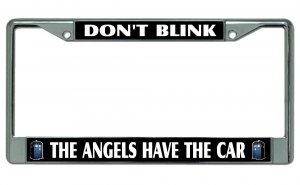 Don't Blink The Angels Have The Car Chrome License Plate Frame