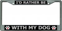 I'D Rather Be With My Dog Chrome License Plate Frame