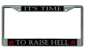 It's Time To Raise Hell Chrome License Plate Frame