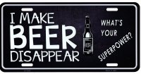 I Make Beer Disappear Metal License Plate