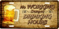No Working During Drinking Hours Metal License Plate
