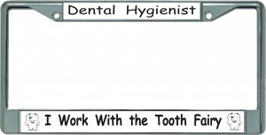 Dental Hygienist … Tooth Fairy Chrome License Plate Frame