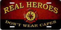 Real Heroes Don’t Wear Capes Firefighter Metal license Plate