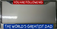 You Are Following The World's Greatest Dad License Plate Frame