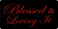 Blessed And Loving It Photo License Plate