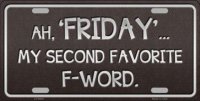 Friday My Second Favorite … Metal License Plate