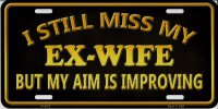 I Still Miss My Ex Wife Metal license Plate