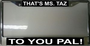 That's Ms. Taz To You Pal ! Fr