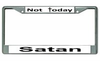 Not Today Satan #2 Chrome License Plate Frame