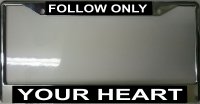 Follow Only Your Heart Chrome License Plate Frame