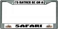 I'D Rather Be On A Safari Chrome License Plate Frame