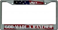 So God Made A Rancher Chrome License Plate Frame