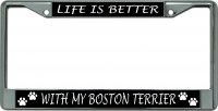 Life Is Better With My Boston Terrier Chrome License Plate Frame