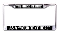 This Vehicle Identifies As A Your Text Here Chrome Frame