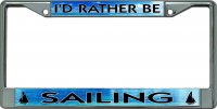 I'D Rather Be Sailing #2 Chrome License Plate Frame