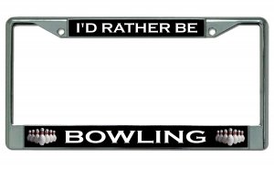 I'd Rather Be Bowling Chrome License Plate Frame