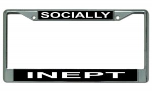 Socially Inept Chrome License Plate Frame