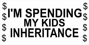 I'm Spending My Kids Inheritance License Plate