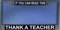If You Can Read This Thank A Teacher Photo License Frame