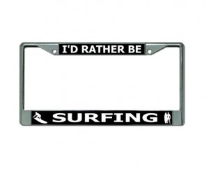 I'D Rather Be Surfing Chrome License Plate Frame