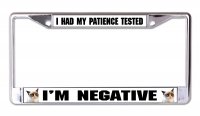 I Had My Patience Tested I'm Negative Chrome License Plate Frame