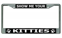 Show Me Your Kitties Chrome License Plate Frame