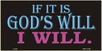 If It's God's Will ... Metal License Plate